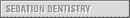 Sedation Dentistry