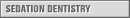 Sedation Dentistry
