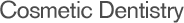 Cosmetic Dentistry